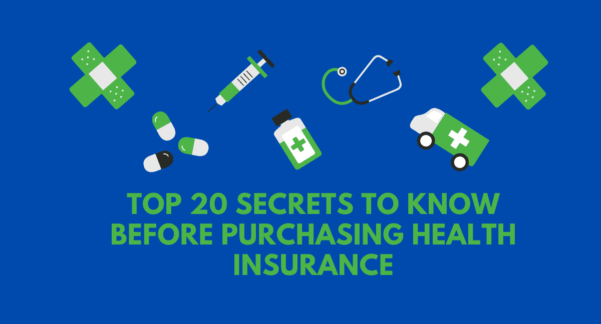 Top 20 Secrets to Know Before Purchasing Health Insurance